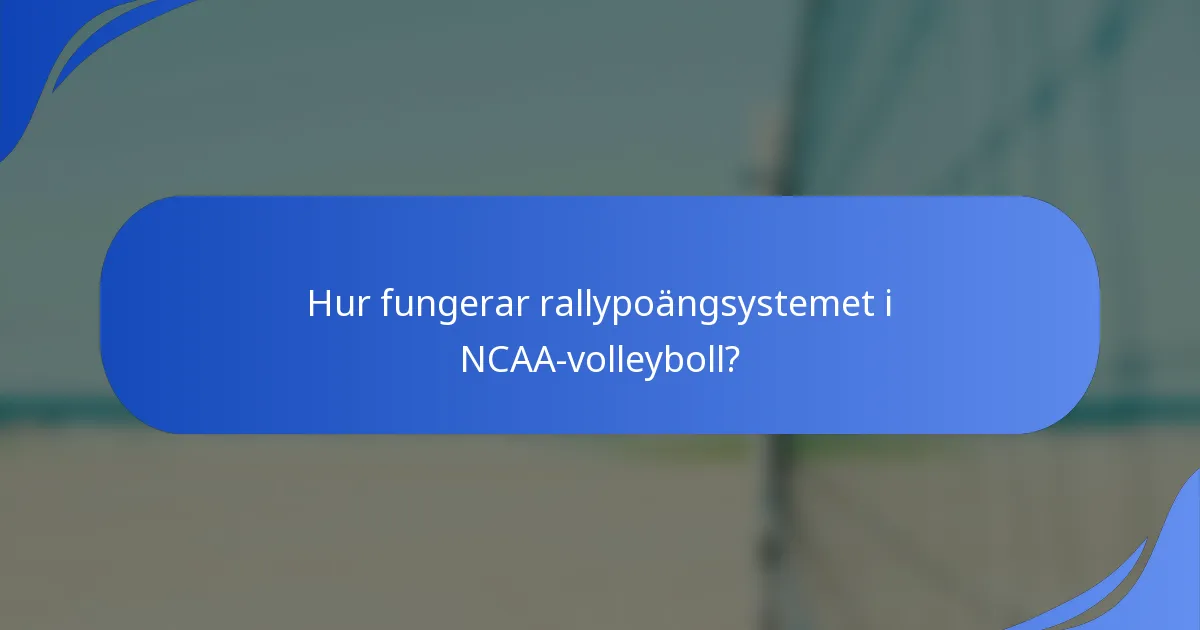 Hur fungerar rallypoängsystemet i NCAA-volleyboll?