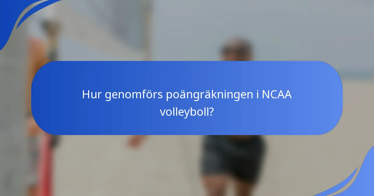Hur genomförs poängräkningen i NCAA volleyboll?