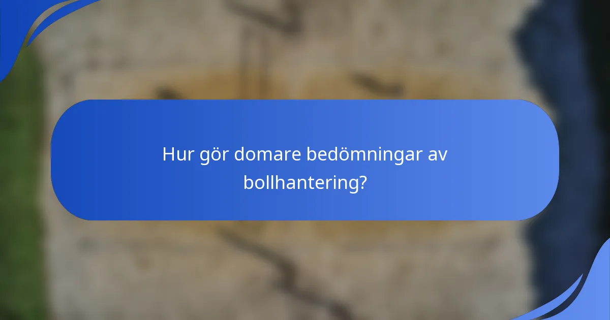 Hur gör domare bedömningar av bollhantering?