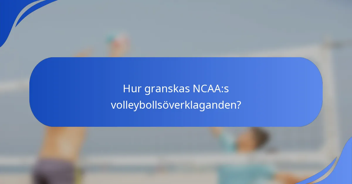 Hur granskas NCAA:s volleybollsöverklaganden?