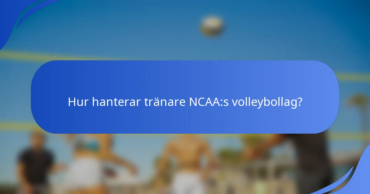 Hur hanterar tränare NCAA:s volleybollag?