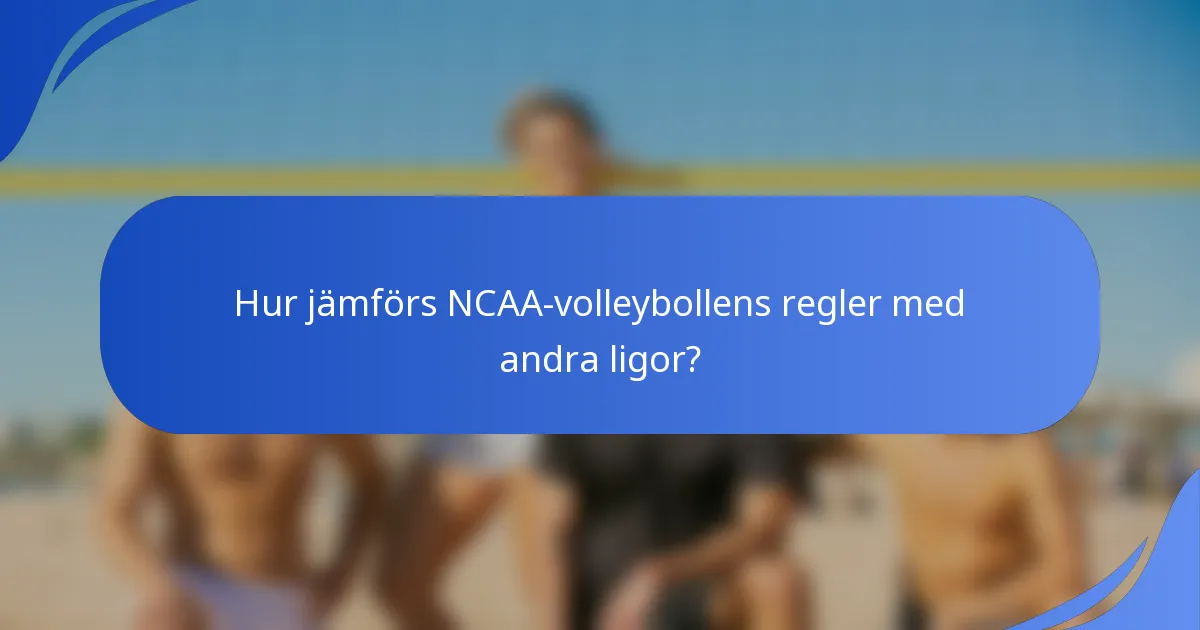 Hur jämförs NCAA-volleybollens regler med andra ligor?