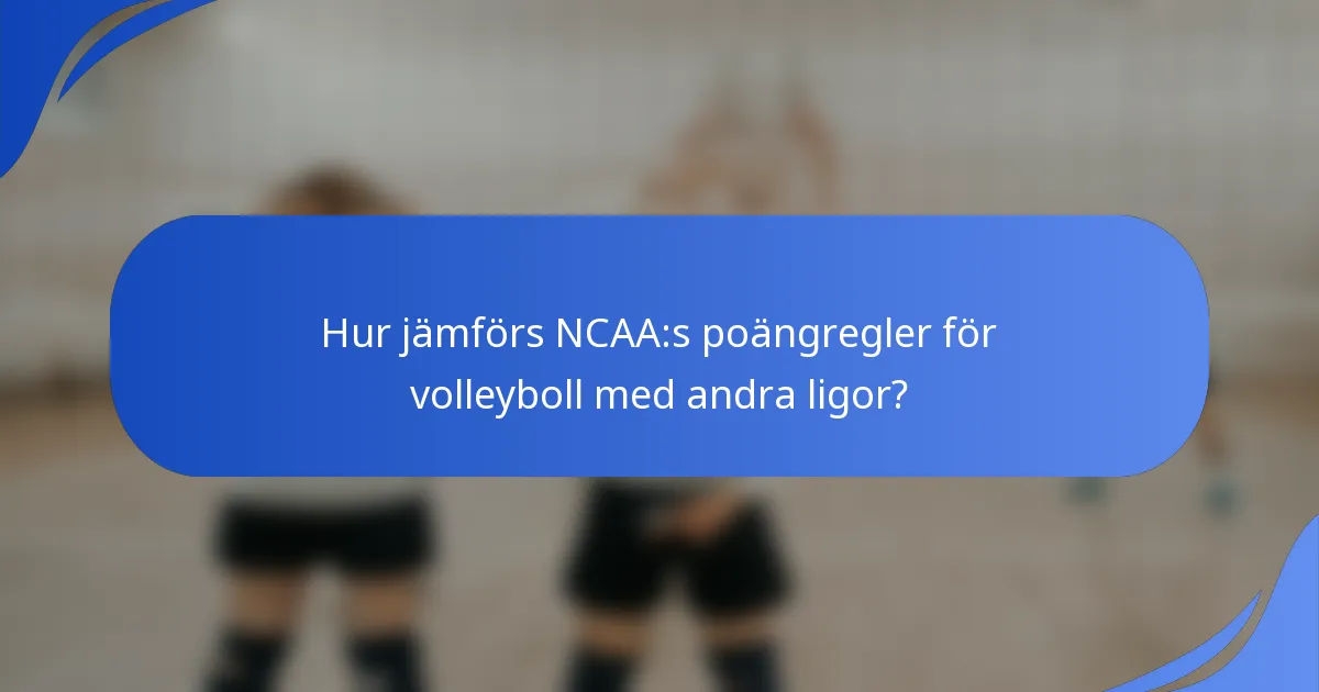 Hur jämförs NCAA:s poängregler för volleyboll med andra ligor?