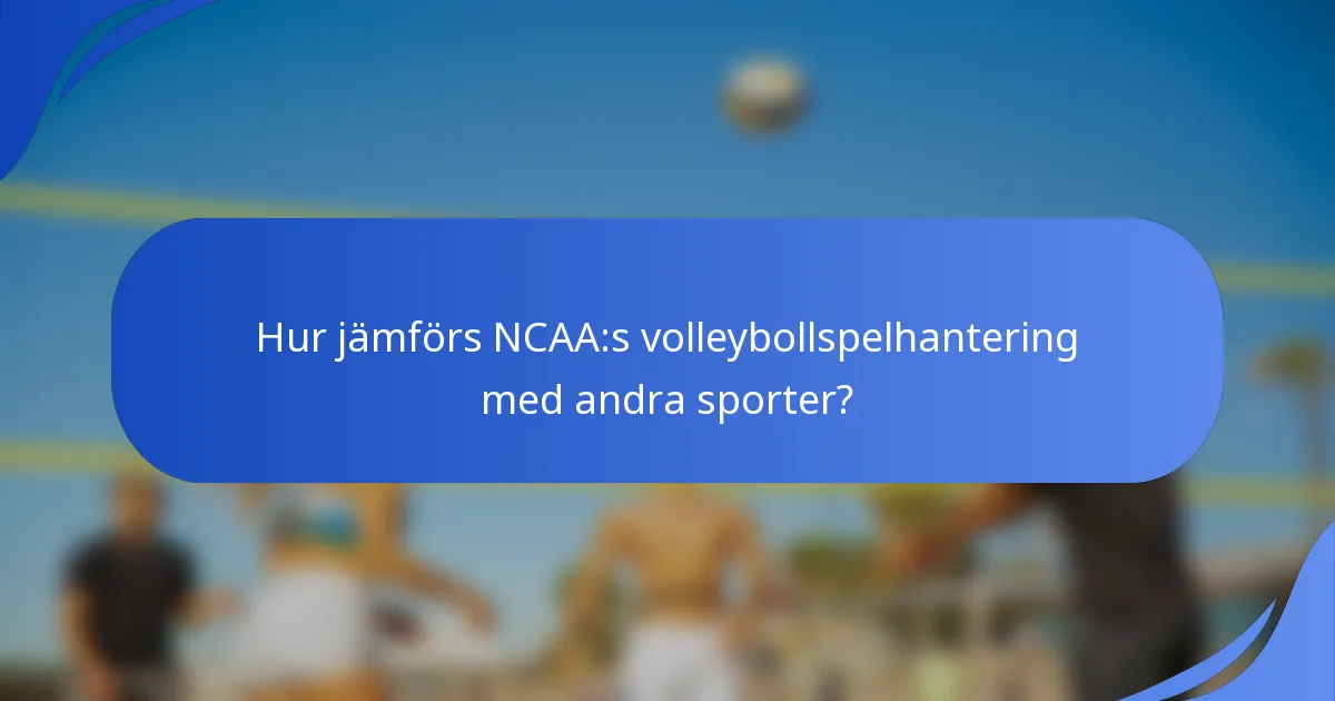 Hur jämförs NCAA:s volleybollspelhantering med andra sporter?