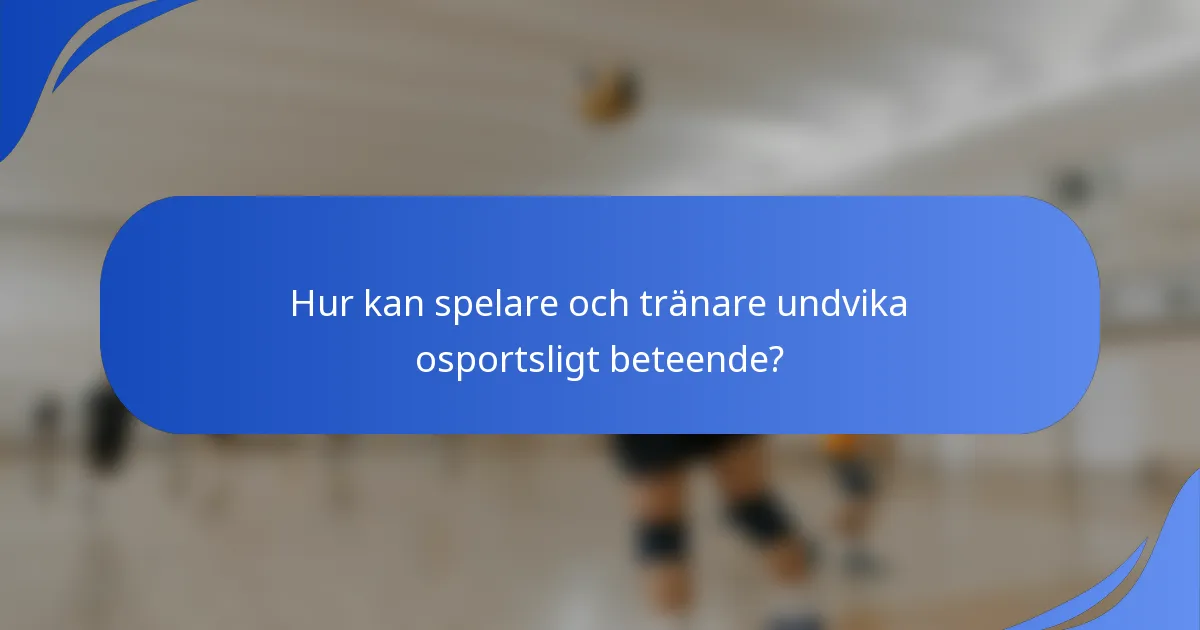 Hur kan spelare och tränare undvika osportsligt beteende?