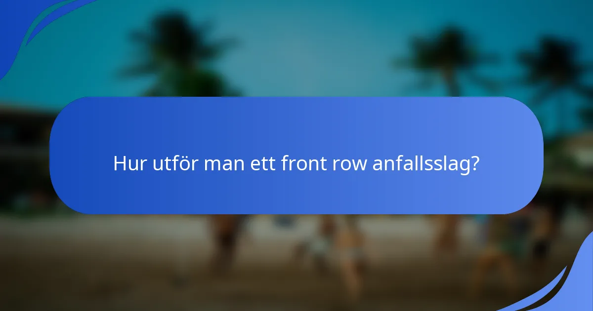Hur utför man ett front row anfallsslag?