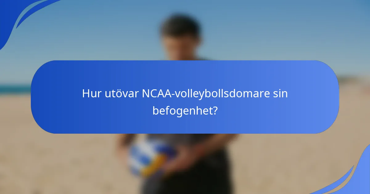 Hur utövar NCAA-volleybollsdomare sin befogenhet?