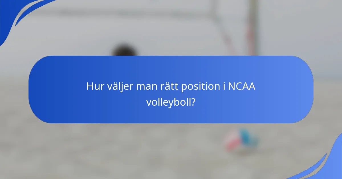 Hur väljer man rätt position i NCAA volleyboll?