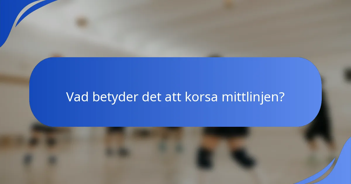 Vad betyder det att korsa mittlinjen?