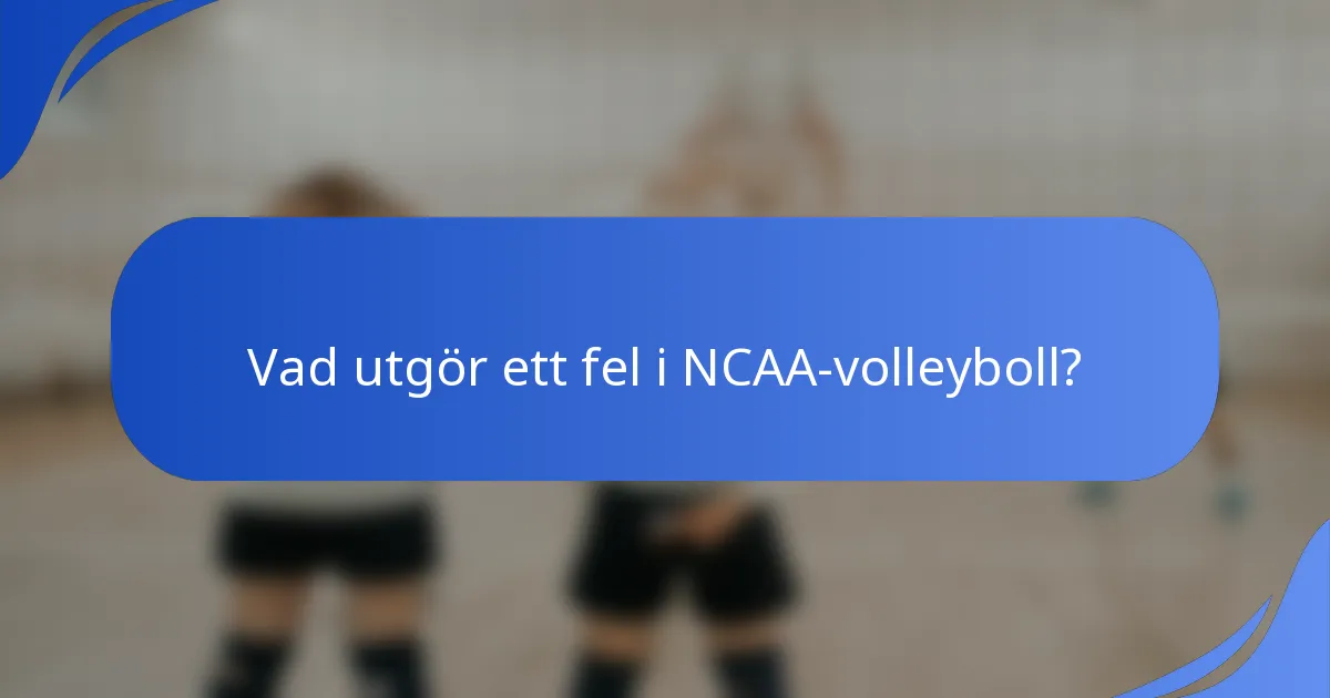 Vad utgör ett fel i NCAA-volleyboll?