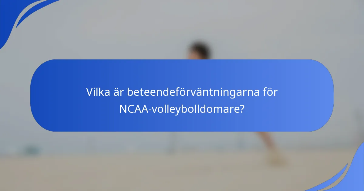 Vilka är beteendeförväntningarna för NCAA-volleybolldomare?