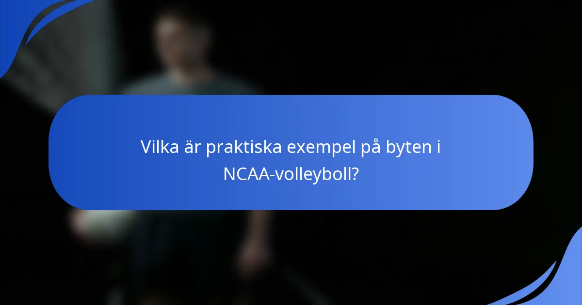 Vilka är praktiska exempel på byten i NCAA-volleyboll?