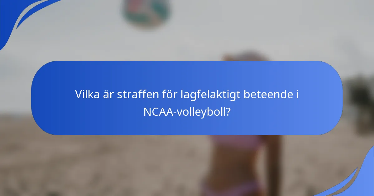 Vilka är straffen för lagfelaktigt beteende i NCAA-volleyboll?