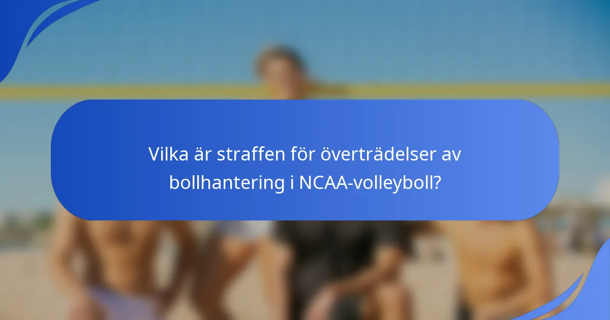 Vilka är straffen för överträdelser av bollhantering i NCAA-volleyboll?