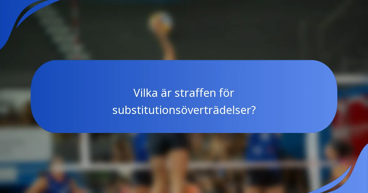 Vilka är straffen för substitutionsöverträdelser?