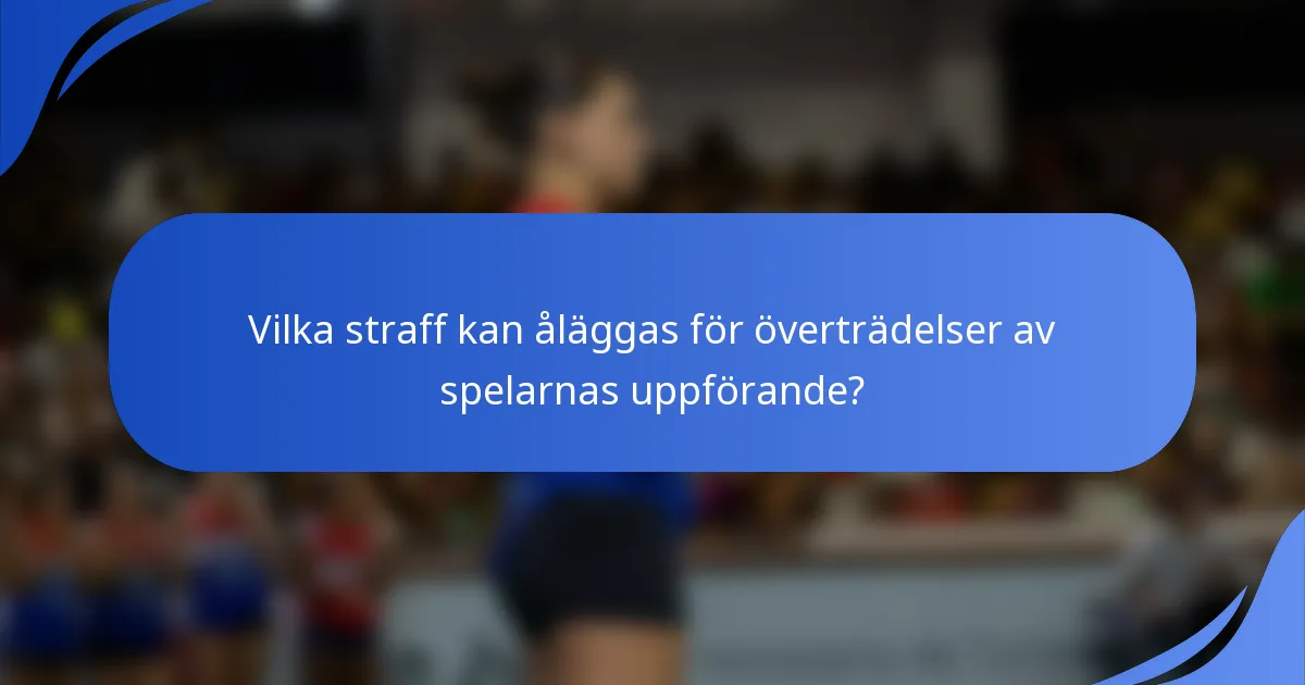 Vilka straff kan åläggas för överträdelser av spelarnas uppförande?