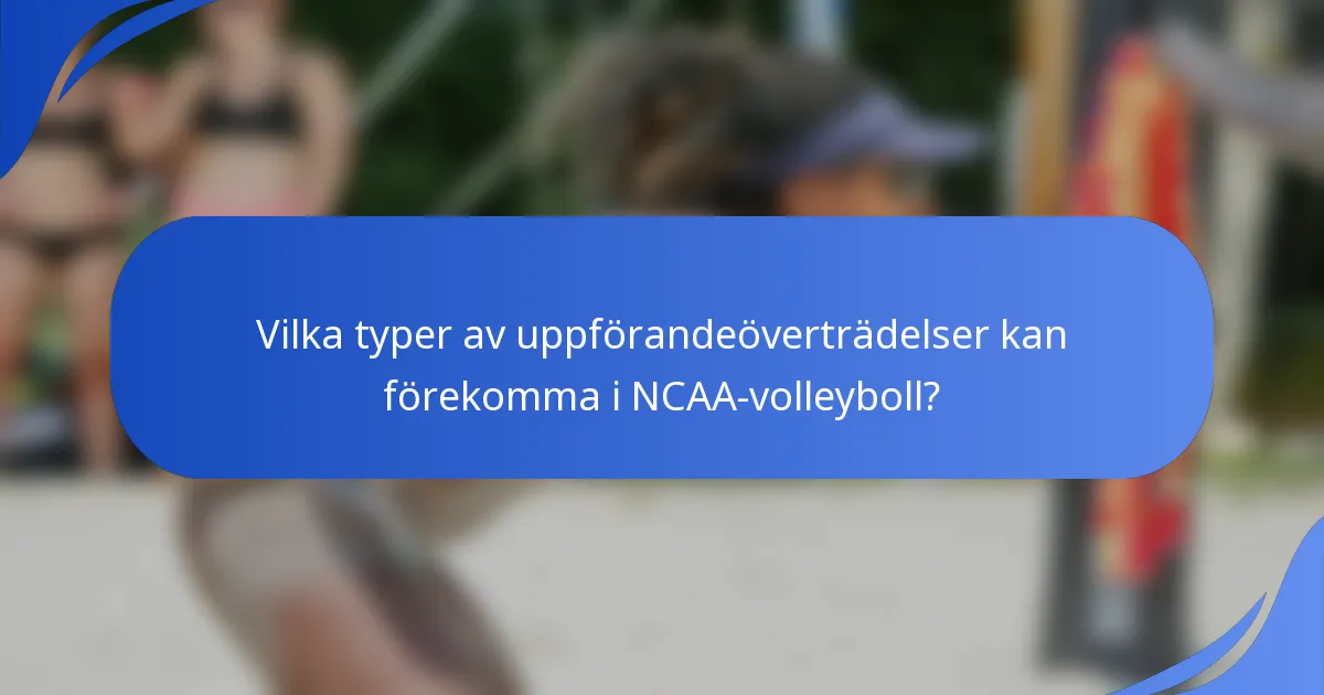 Vilka typer av uppförandeöverträdelser kan förekomma i NCAA-volleyboll?