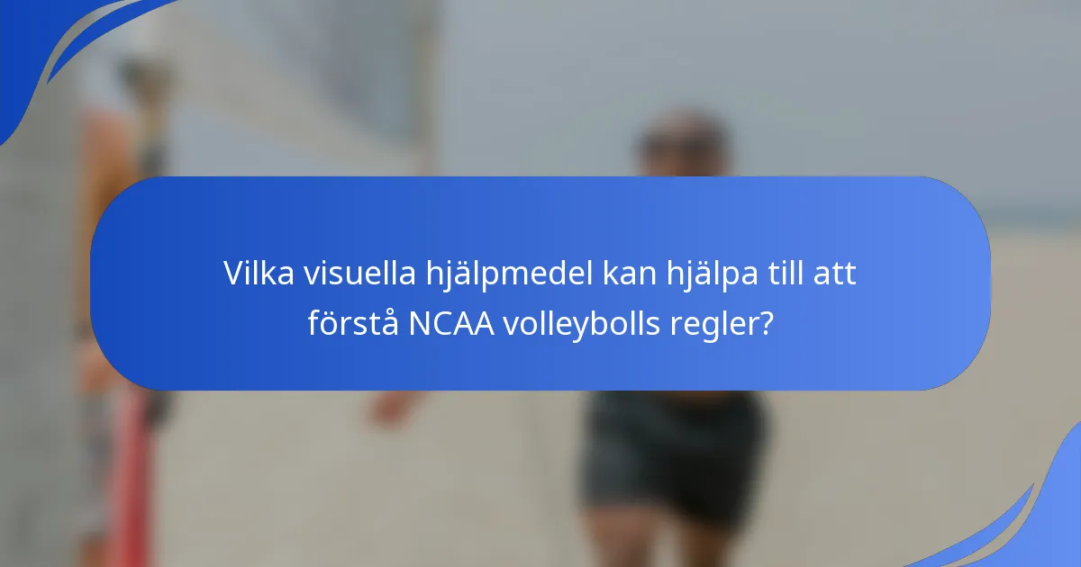 Vilka visuella hjälpmedel kan hjälpa till att förstå NCAA volleybolls regler?