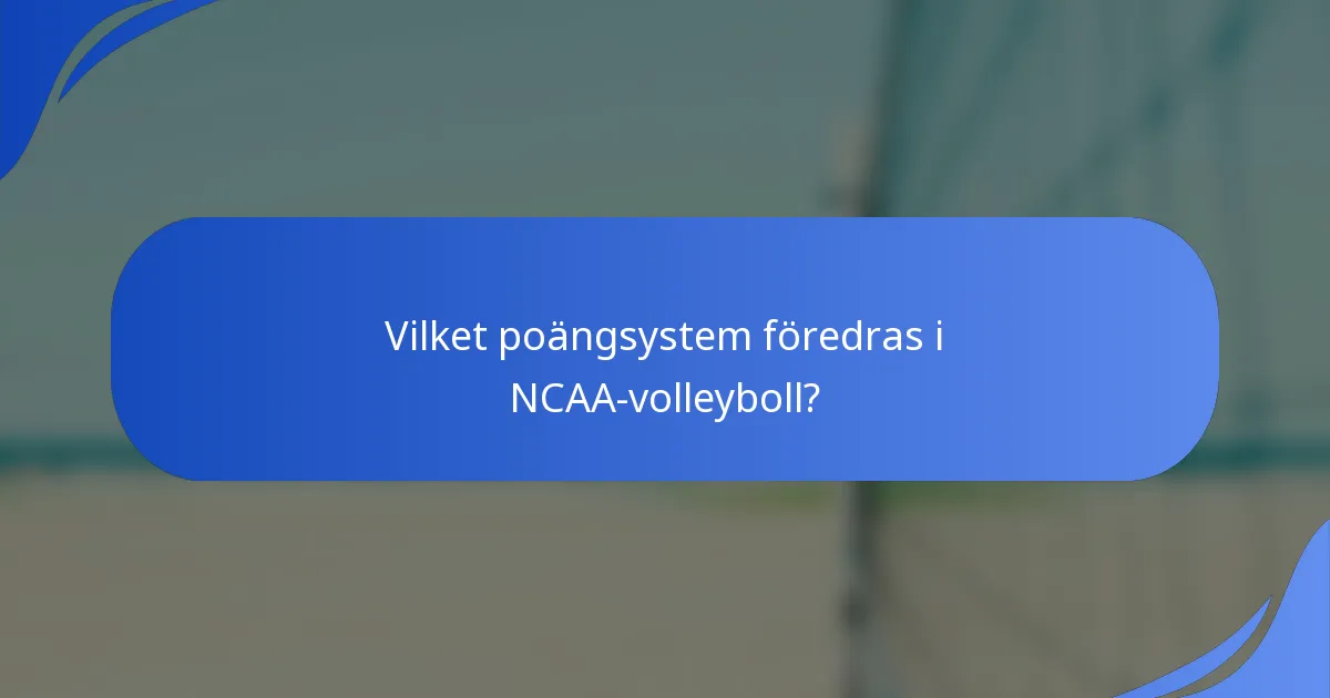 Vilket poängsystem föredras i NCAA-volleyboll?